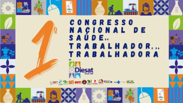 1º Congresso Nacional de Saúde do Trabalhador e da Trabalhadora promove debate sobre saúde e trabalho digno. | Notícias